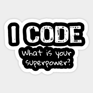 I Code What is your Superpower? Sticker